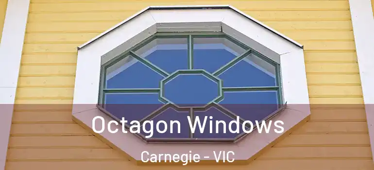 Octagon Windows Carnegie - VIC
