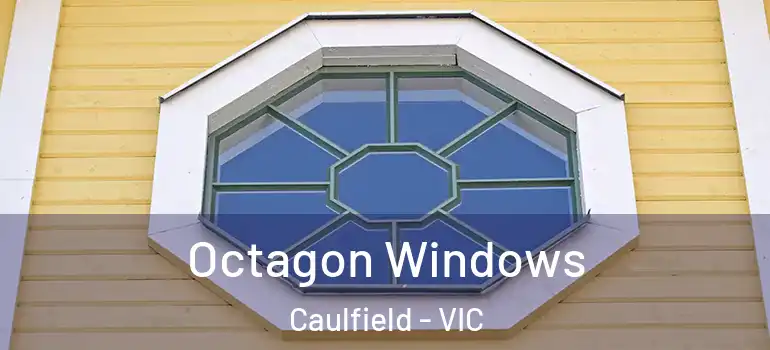 Octagon Windows Caulfield - VIC