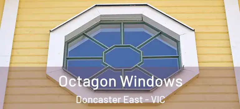  Octagon Windows Doncaster East - VIC