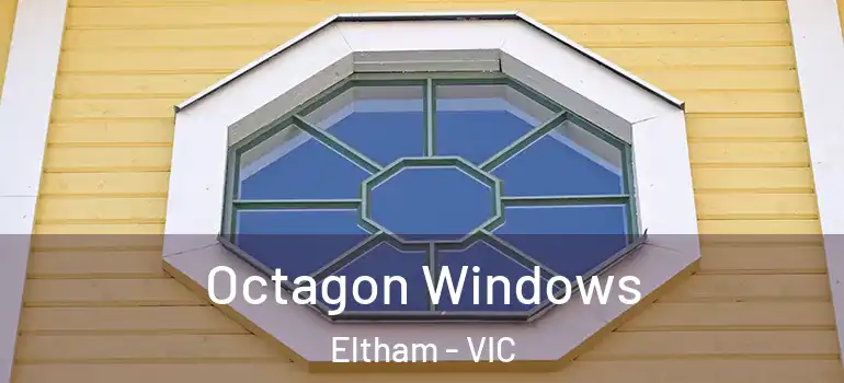  Octagon Windows Eltham - VIC