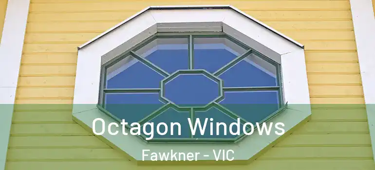  Octagon Windows Fawkner - VIC