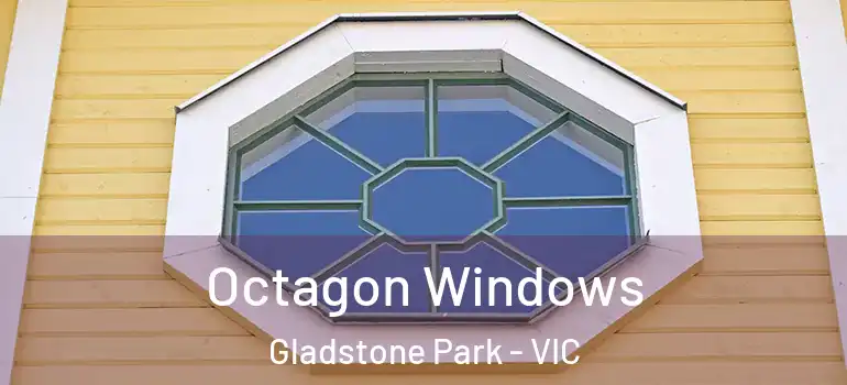  Octagon Windows Gladstone Park - VIC
