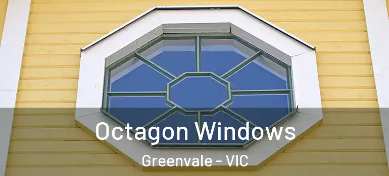 Octagon Windows Greenvale - VIC