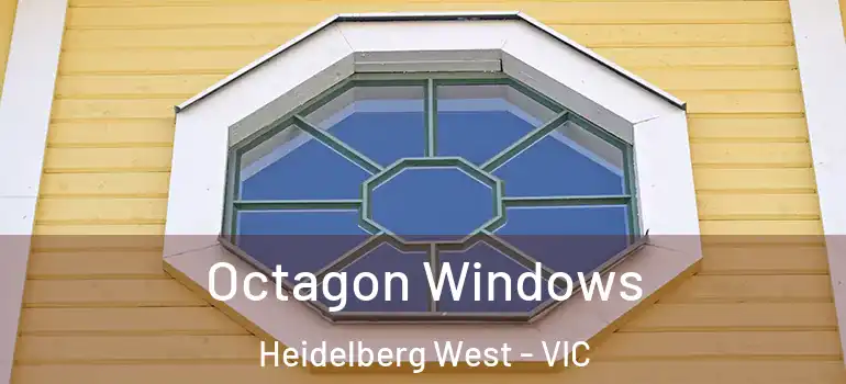 Octagon Windows Heidelberg West - VIC
