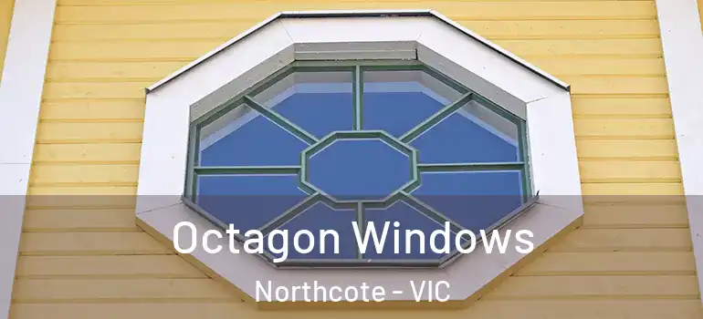  Octagon Windows Northcote - VIC