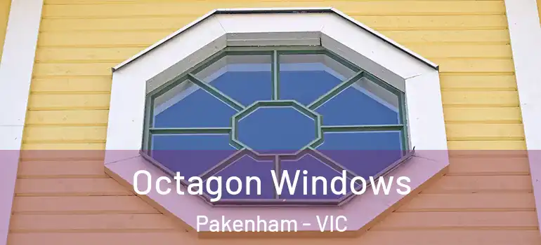  Octagon Windows Pakenham - VIC