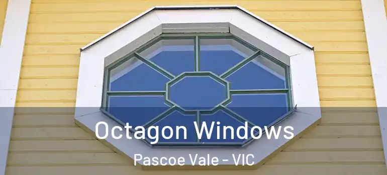 Octagon Windows Pascoe Vale - VIC