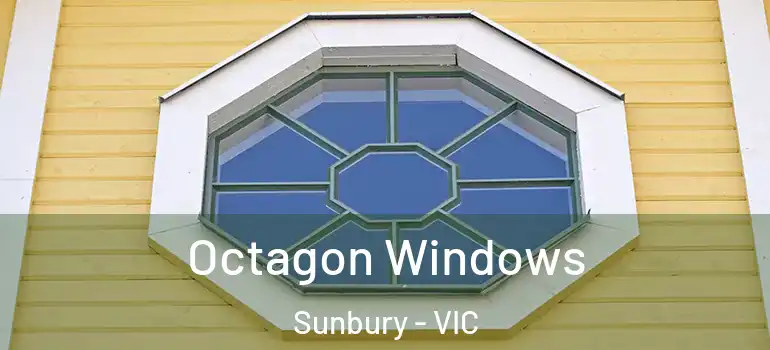 Octagon Windows Sunbury - VIC