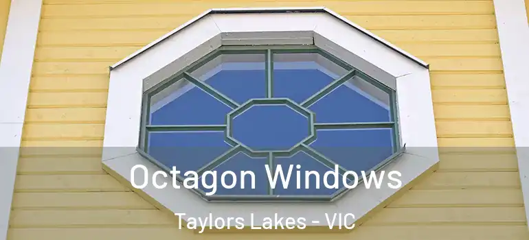  Octagon Windows Taylors Lakes - VIC