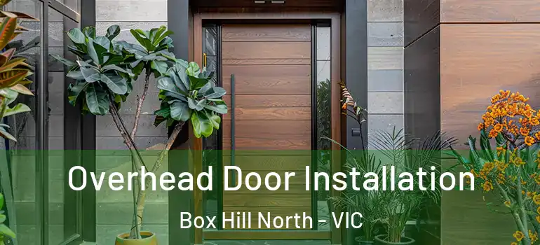 Overhead Door Installation Box Hill North - VIC