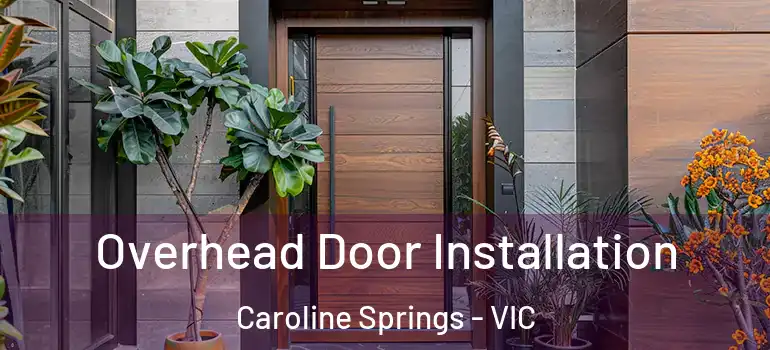 Overhead Door Installation Caroline Springs - VIC