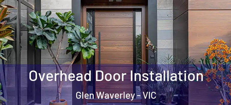 Overhead Door Installation Glen Waverley - VIC