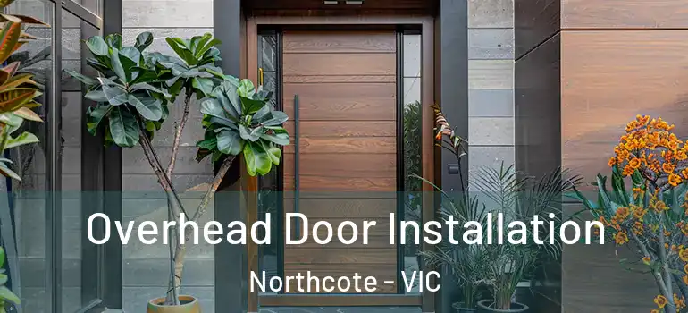 Overhead Door Installation Northcote - VIC