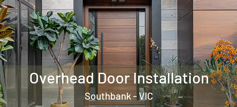  Overhead Door Installation Southbank - VIC