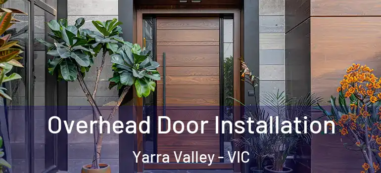 Overhead Door Installation Yarra Valley - VIC