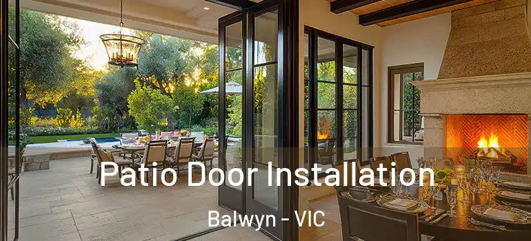 Patio Door Installation Balwyn - VIC