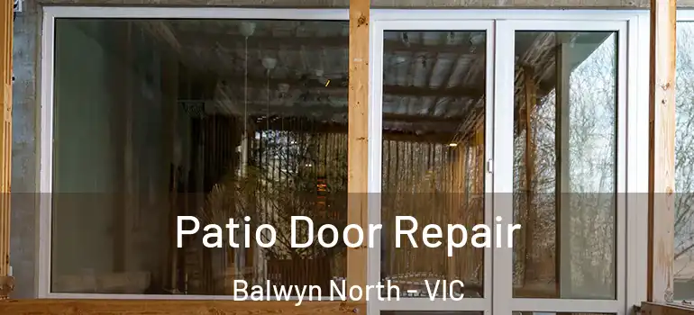 Patio Door Repair Balwyn North - VIC