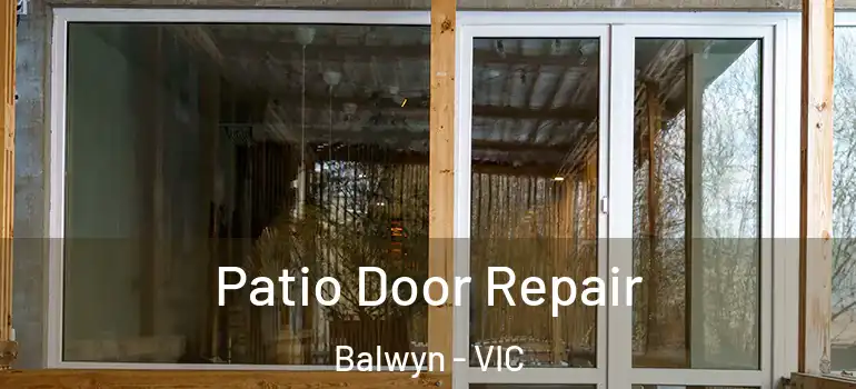 Patio Door Repair Balwyn - VIC