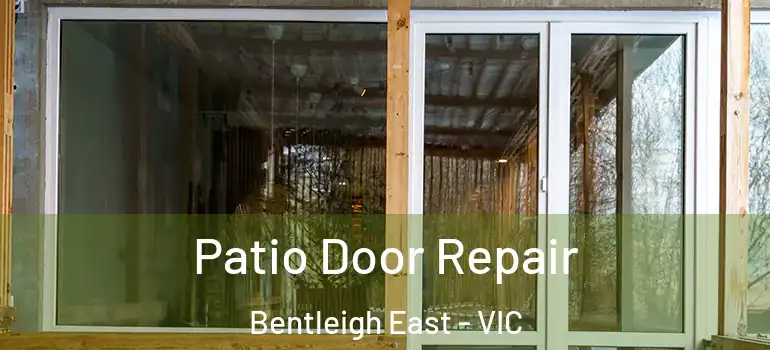 Patio Door Repair Bentleigh East - VIC