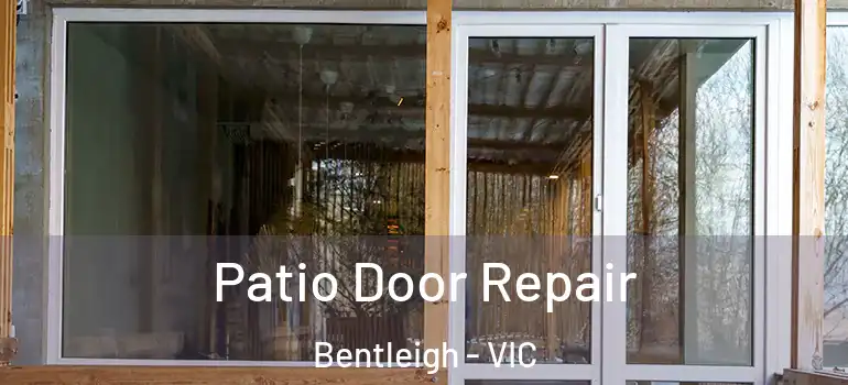 Patio Door Repair Bentleigh - VIC