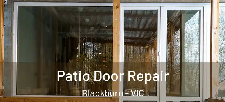 Patio Door Repair Blackburn - VIC