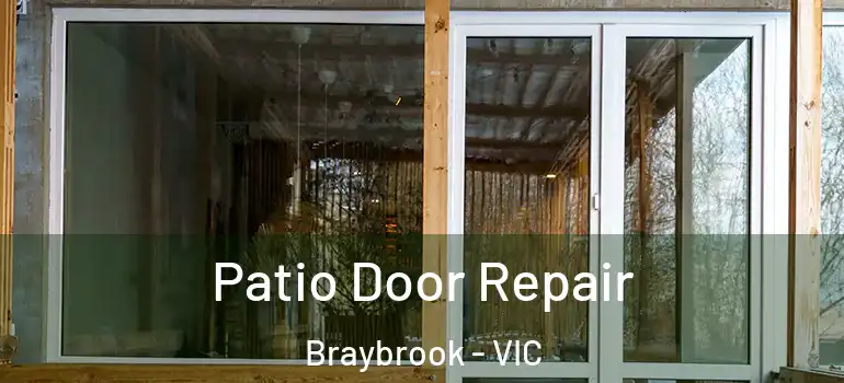 Patio Door Repair Braybrook - VIC