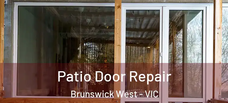 Patio Door Repair Brunswick West - VIC