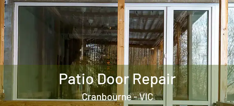Patio Door Repair Cranbourne - VIC