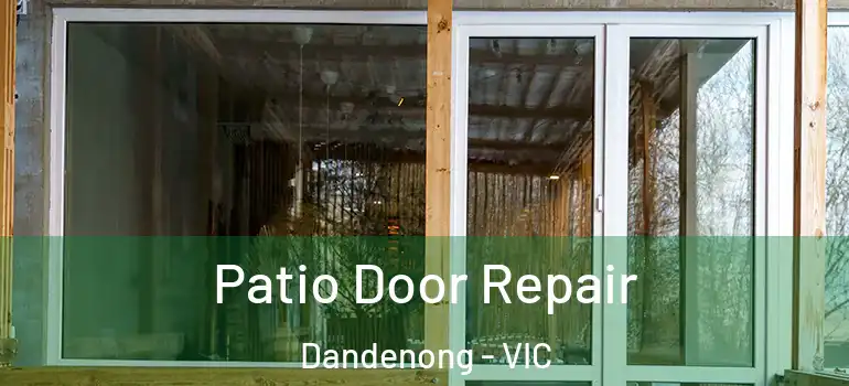 Patio Door Repair Dandenong - VIC