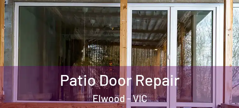 Patio Door Repair Elwood - VIC