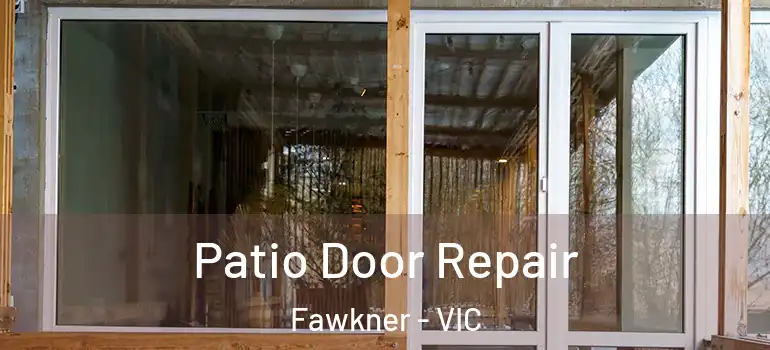  Patio Door Repair Fawkner - VIC