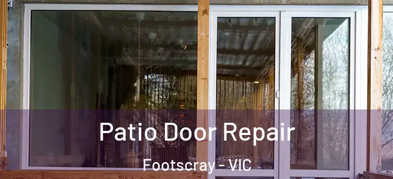 Patio Door Repair Footscray - VIC