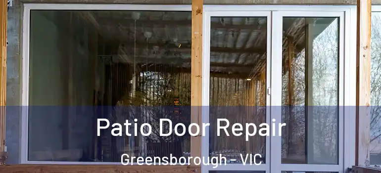 Patio Door Repair Greensborough - VIC
