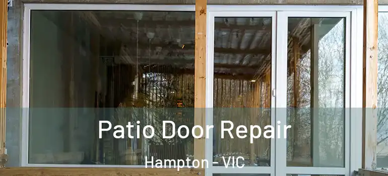 Patio Door Repair Hampton - VIC