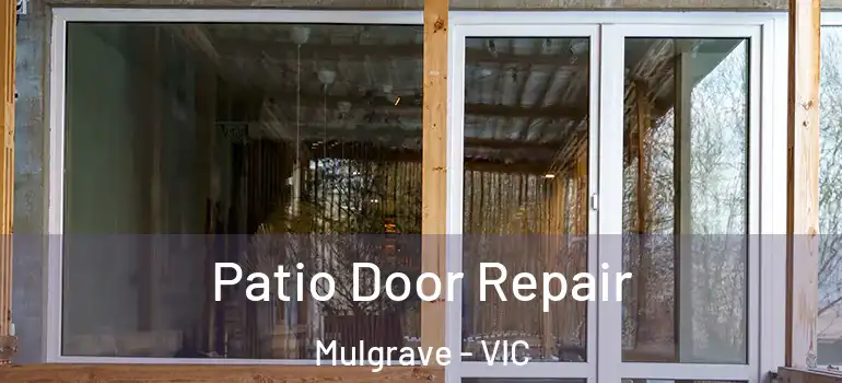  Patio Door Repair Mulgrave - VIC