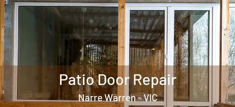 Patio Door Repair Narre Warren - VIC