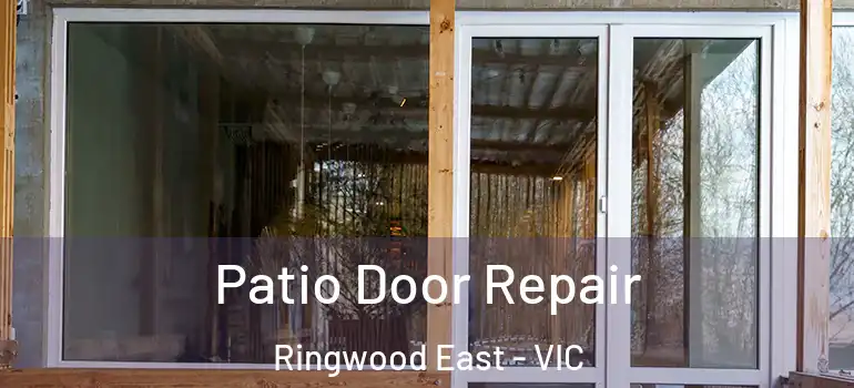 Patio Door Repair Ringwood East - VIC