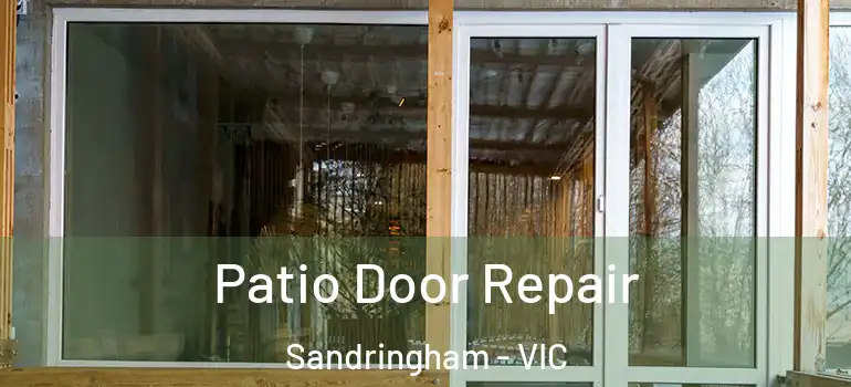 Patio Door Repair Sandringham - VIC