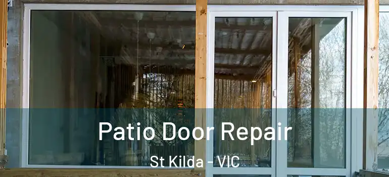 Patio Door Repair St Kilda - VIC