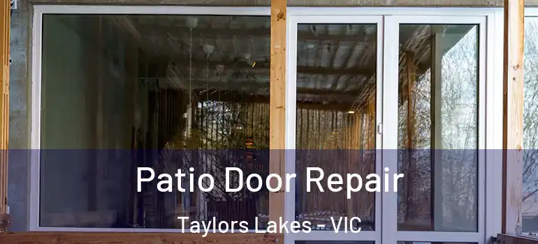 Patio Door Repair Taylors Lakes - VIC
