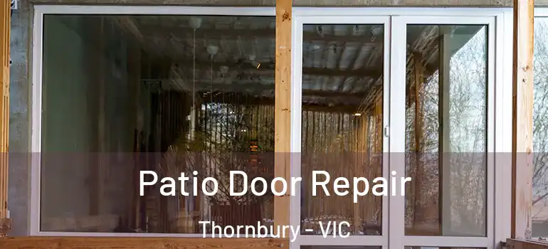 Patio Door Repair Thornbury - VIC