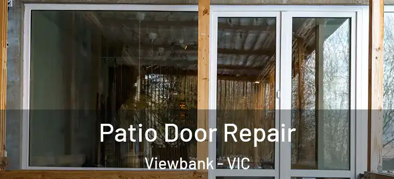 Patio Door Repair Viewbank - VIC