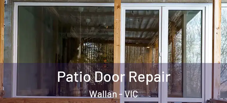 Patio Door Repair Wallan - VIC