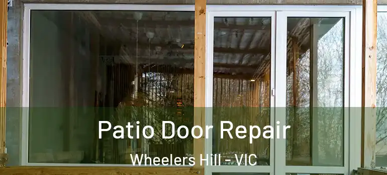 Patio Door Repair Wheelers Hill - VIC