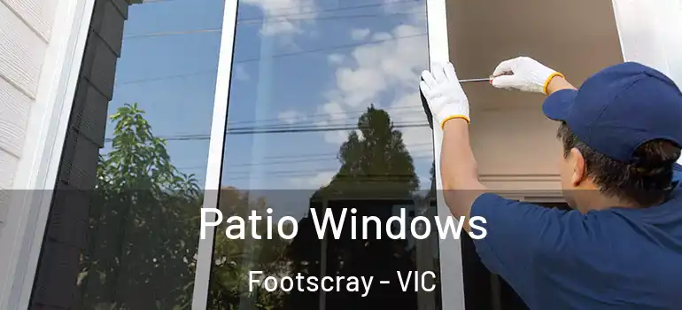 Patio Windows Footscray - VIC
