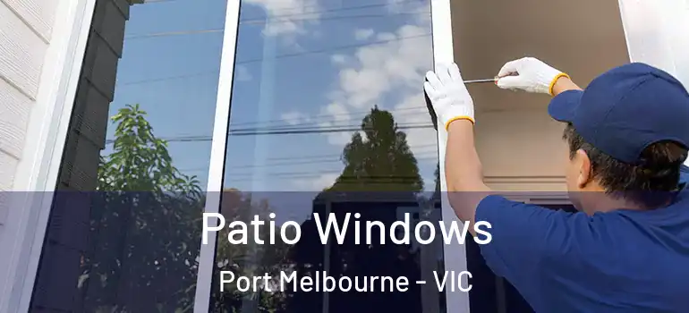 Patio Windows Port Melbourne - VIC