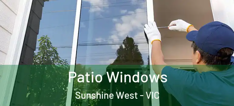 Patio Windows Sunshine West - VIC