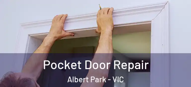 Pocket Door Repair Albert Park - VIC
