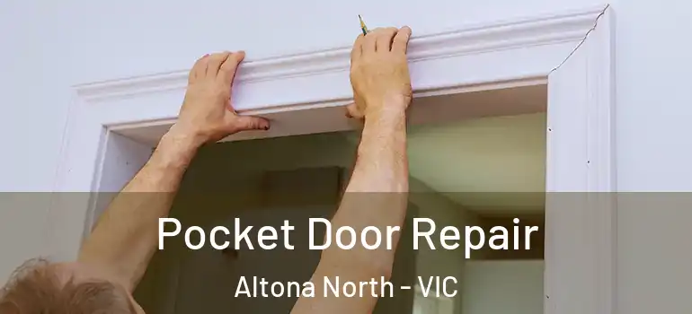 Pocket Door Repair Altona North - VIC