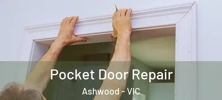 Pocket Door Repair Ashwood - VIC